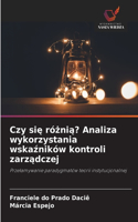 Czy się różnią? Analiza wykorzystania wskaźników kontroli zarządczej