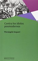 Contra los idolos posmodernos