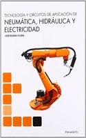 Tecnologia y circuitos de aplicacion de Neumatica, Hidraulica y Electricidad