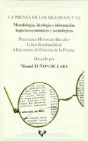 La Prensa de Los Siglos XIX y XX: Metodologia, Ideologia E Informacion: Aspectos Economicos y Tecnologicos