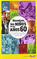 Nosotros, los ninos de los anos 60
