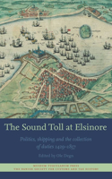 The Sound Toll at Elsinore: Politics, Shipping and the Collection of Duties 1429?1857