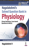 Nagalakshmi's Solved Question Bank in Physiology: (Essay Questions, Case-based Questions & MCQs)