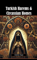 Turkish Harems & Circassian Homes (Edition2024)