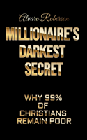 Millionaire's Darkest Secret: Why 99% of Christians Remain Poor