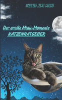 Der große Miau-Momente Katzenratgeber