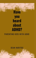 Have you heard about ADHD?