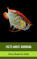 Facts About Arowana (Facts Book For Kids)