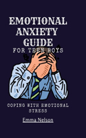 EMOTIONAL ANXIETY GUIDE For teen boys