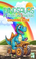 Dinosaurs in trucks and tractors coloring book