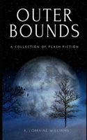 Outer Bounds: A Collection of Flash Fiction