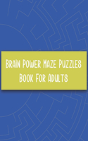 Brain Power Maze Puzzles Book For Adults