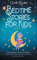 Bedtime Stories for Kids Ages 2-6: Short Meditation Tales for Your Children to Relax, Reduce Stress and Experience Peaceful and Natural Sleep