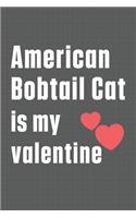 American Bobtail Cat is my valentine: For American Bobtail Cat Fans