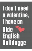 I don't need a valentine, I have an Olde English Bulldogge: For Otterhound Dog Fans