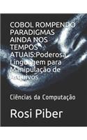 COBOL Rompendo Paradigmas Ainda Nos Tempos Atuais: Poderosa Linguagem para Manipulação de Arquivos: Ciências da Computação