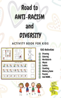 Road to ANTI-RACISM and DIVERSITY: A fun activity book about anti-racism and diversity, gifts, Birthday, Boys and Girls: ages: 4,5,6,7,8: 100 activities