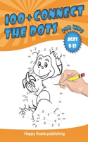 Connect the Dots for kids 8-12: 100+ Challenging and Fun Dot to Dot Puzzles Filled With Connect the Dots Pages For Kids, Preschoolers, Toddlers, Boys And Girls!