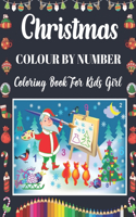 Christmas Colour By Number Coloring Book For Kids Girl: A Beautiful Christmas Coloring Book With Many Christmas Images. A Great Way To Color For Relaxation And Stress Relief best gift for kids Girl 2020