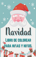 Navidad Libro de colorear para niñas y niños.: Regalo de Navidad divertido para niños o regalo para niños pequeños y niños - Niños y niñas - ¡40 hermosas páginas para colorear con Papá Noel, reno