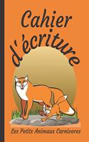 Cahier d'écriture Les Petits Animaux Carnivores