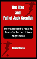The Rise and Fall of Jack Grealish