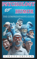 Psychology of Humor - The Comprehensive Guide: Unveiling the Science Behind Laughter and Joy(Spectrum of Psychology: A 100-Volume)