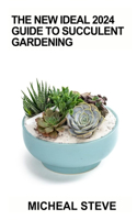The New Ideal 2024 Guide To Succulent Gardening
