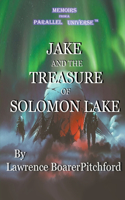 Memoirs from a Parallel Universe; Jake and the Treasure of Solomon Lake: (Memoirs from a Parallel Universe)