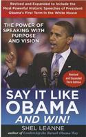 Say it Like Obama and Win!: The Power of Speaking with Purpose and Vision, Revised and Expanded Third Edition