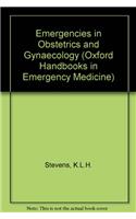 Emergencies in Obstetrics and Gynaecology (Oxford Handbooks in Emergency Medicine)