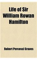 Life of Sir William Rowan Hamilton (Volume 3); Knt., LL. D., D. C. L., M. R. I. A., Andrews Professor of Astronomy in the University of Dublin, and Royal Astronomer of Ireland, Etc. Etc. Including Selections from His Poems, Correspondence, and Misc