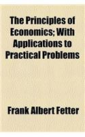 The Principles of Economics; With Applications to Practical Problems: (English)