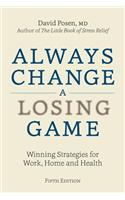 Always Change a Losing Game