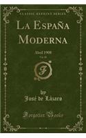 La EspaÃ±a Moderna, Vol. 20: Abril 1908 (Classic Reprint): Abril 1908 (Classic Reprint)