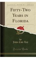 Fifty-Two Years in Florida (Classic Reprint)