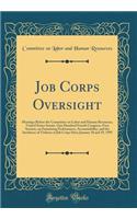 Job Corps Oversight: Hearings Before the Committee on Labor and Human Resources, United States Senate, One Hundred Fourth Congress, First Session, on Examining Performance, Accountability, and the Incidence of Violence at Job Corps Sites; January 1: Hearings Before the Committee on Labor and Human Resources, United States Senate, One Hundred Fourth Congress, First Session, on Examining Performan