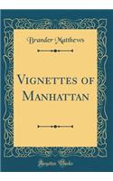 Vignettes of Manhattan (Classic Reprint)