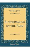 Buttermaking on the Farm (Classic Reprint)