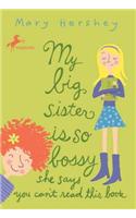 My Big Sister Is So Bossy She Says You Can't Read This Book