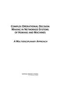 Complex Operational Decision Making in Networked Systems of Humans and Machines