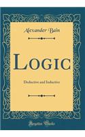 Logic: Deductive and Inductive (Classic Reprint)