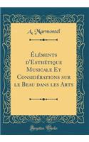 Éléments d'Esthétique Musicale Et Considérations sur le Beau dans les Arts (Classic Reprint)