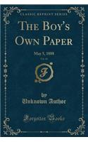 The Boy's Own Paper, Vol. 10: May 5, 1888 (Classic Reprint)