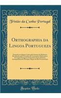 Orthographia Da Lingoa Portugueza: Ensinada Em Quinze Liï¿½ï¿½es Pelo Systema de Madureira Rectificado Pelos Principios Da Grammatica Philosophica Da Lingoa Portugueza de Jeronimo Soares Barbosa, Acompanhada Das Principaes Regras Da Boa Pronunciaï¿