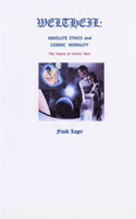 WELTHEIL: Absolute Ethics and Cosmic Morality