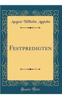 Festpredigten (Classic Reprint)