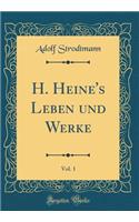 H. Heine's Leben und Werke, Vol. 1 (Classic Reprint)