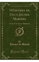 Mémoires de Deux Jeunes Mariées, Vol. 1: Suivis de la Fausse Maitresse (Classic Reprint)