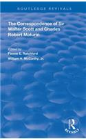 The Correspondence of Sir Walter Scott and Charles Robert Maturim